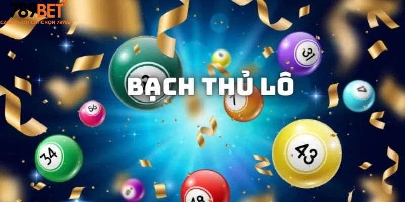 Lý do nên chơi Lô Bạch Thủ tại 789Bet?